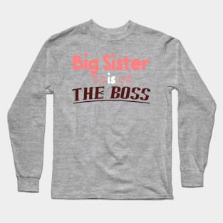 Big Sister is the Boss - Funny Sisters T-Shirt Long Sleeve T-Shirt